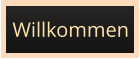 Willkommen